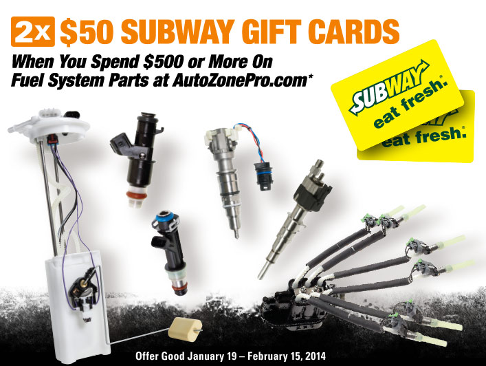 2x $50 Subway Gift Cards when you spend $500 or more on Fuel System Parts at AutoZonePro.com - Offer Good January 19 - February 15, 2014